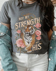 Not My Strength But His Tiger Graphic Tee