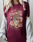 Not My Strength But His Tiger Graphic Tee