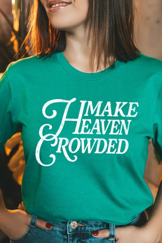 Make Heaven Crowded Bella Canvas Graphic Tee