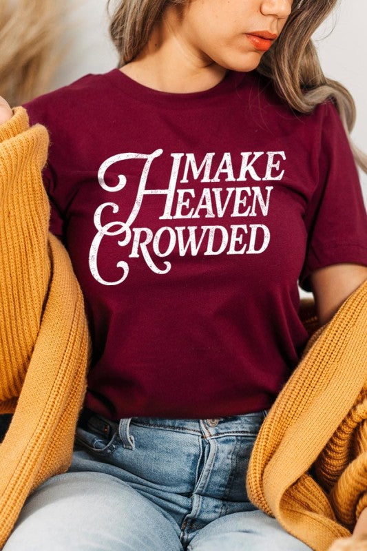 Make Heaven Crowded Bella Canvas Graphic Tee