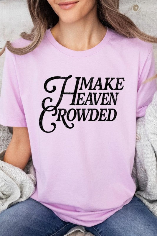Make Heaven Crowded Bella Canvas Graphic Tee