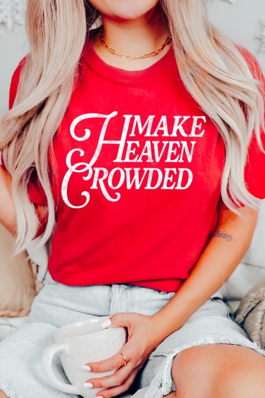 Make Heaven Crowded Bella Canvas Graphic Tee