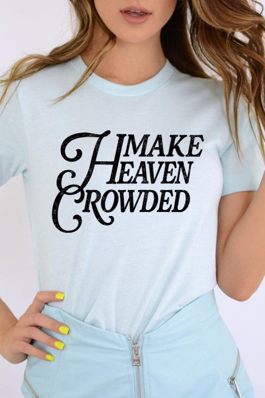 Make Heaven Crowded Bella Canvas Graphic Tee