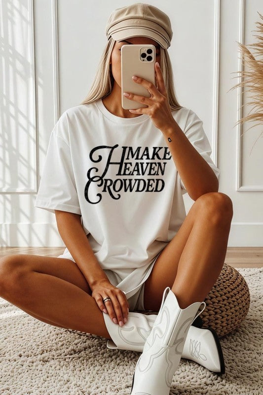 Make Heaven Crowded Bella Canvas Graphic Tee