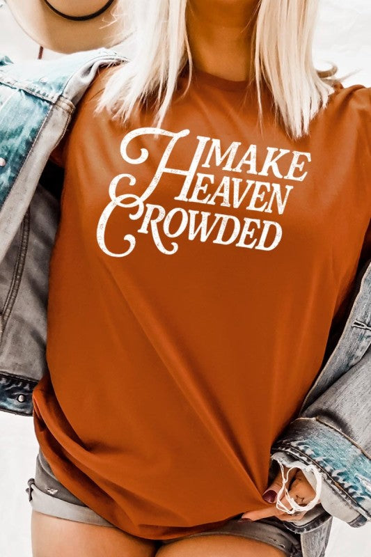 Make Heaven Crowded Bella Canvas Graphic Tee
