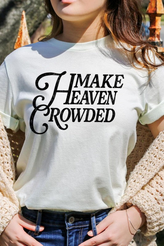 Make Heaven Crowded Bella Canvas Graphic Tee