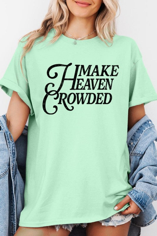 Make Heaven Crowded Graphic Heavy Cotton Tee