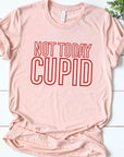 Not Today Cupid Graphic Tee