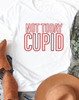 Not Today Cupid Graphic Tee