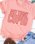 Not Today Cupid Graphic Tee