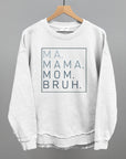 Ma Mama Mom Bruh