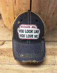 You Look Like You Love Me Hat