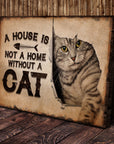 A House Is Not A Home Without A Cat Pet Sign