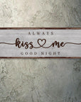 Always Kiss Me Goodnight Sign III