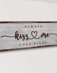 Always Kiss Me Goodnight Sign III