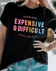 Expensive & Difficult Slogan Graphic Cuffed Sleeve Tee