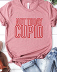 Not Today Cupid Graphic Tee