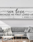 1 John 4:19 - Because He First Loved Us Sign