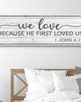 1 John 4:19 - Because He First Loved Us Sign