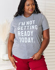 Simply Love I'M NOT GETTING READY TODAY Graphic T-Shirt