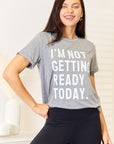 Simply Love I'M NOT GETTING READY TODAY Graphic T-Shirt