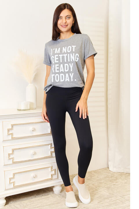 Simply Love I&#39;M NOT GETTING READY TODAY Graphic T-Shirt